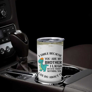 Funny Brother Gifts Tumbler Cup I Smile Because You Are My Brothers Camo TB10 Print Your Wear