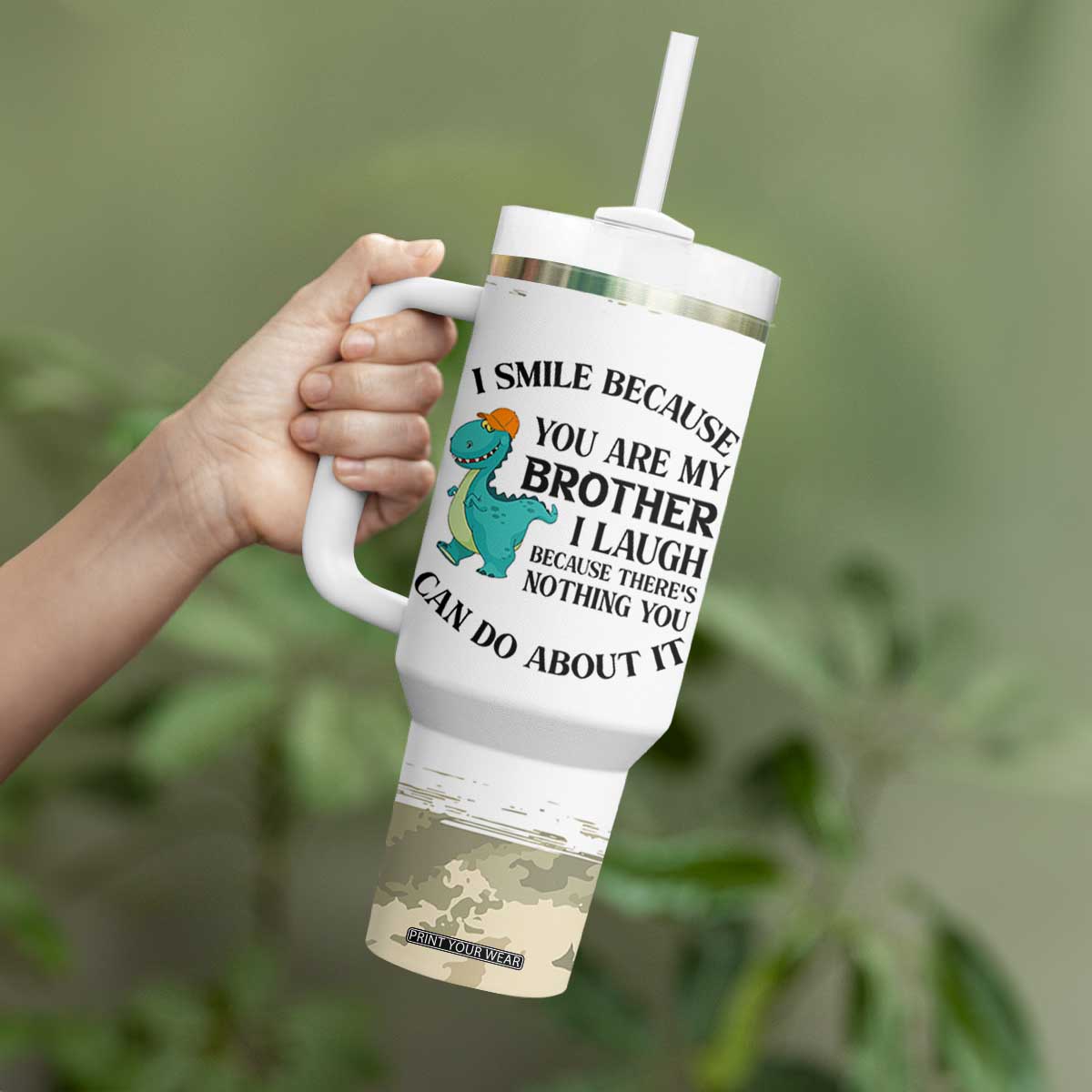 Funny Brother Gifts Tumbler With Handle I Smile Because You Are My Brothers Camo TB10 Print Your Wear