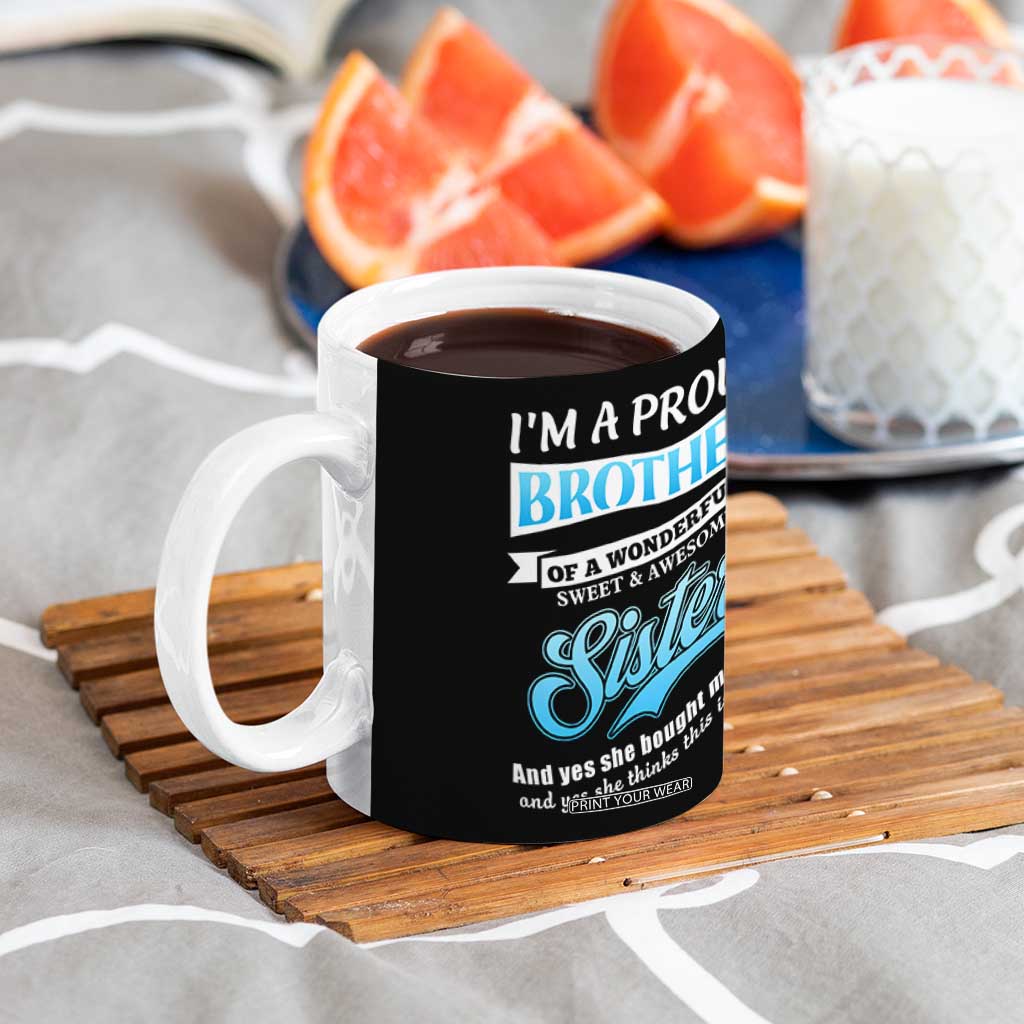 Funny Brother Gifts From Sister Coffee Mug Im A Proud Brother TB10 Print Your Wear