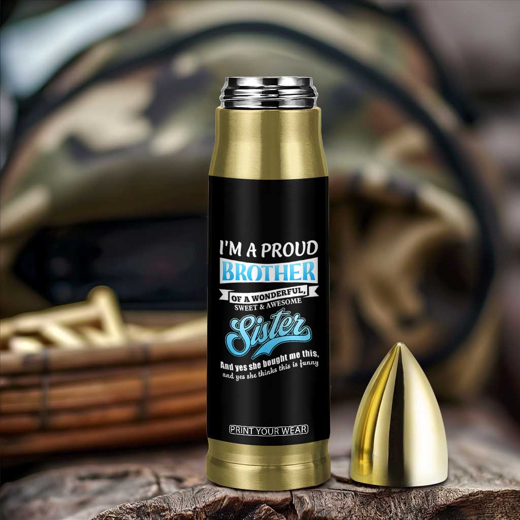 Funny Brother Gifts From Sister Bullet Tumbler Im A Proud Brother TB10 Print Your Wear