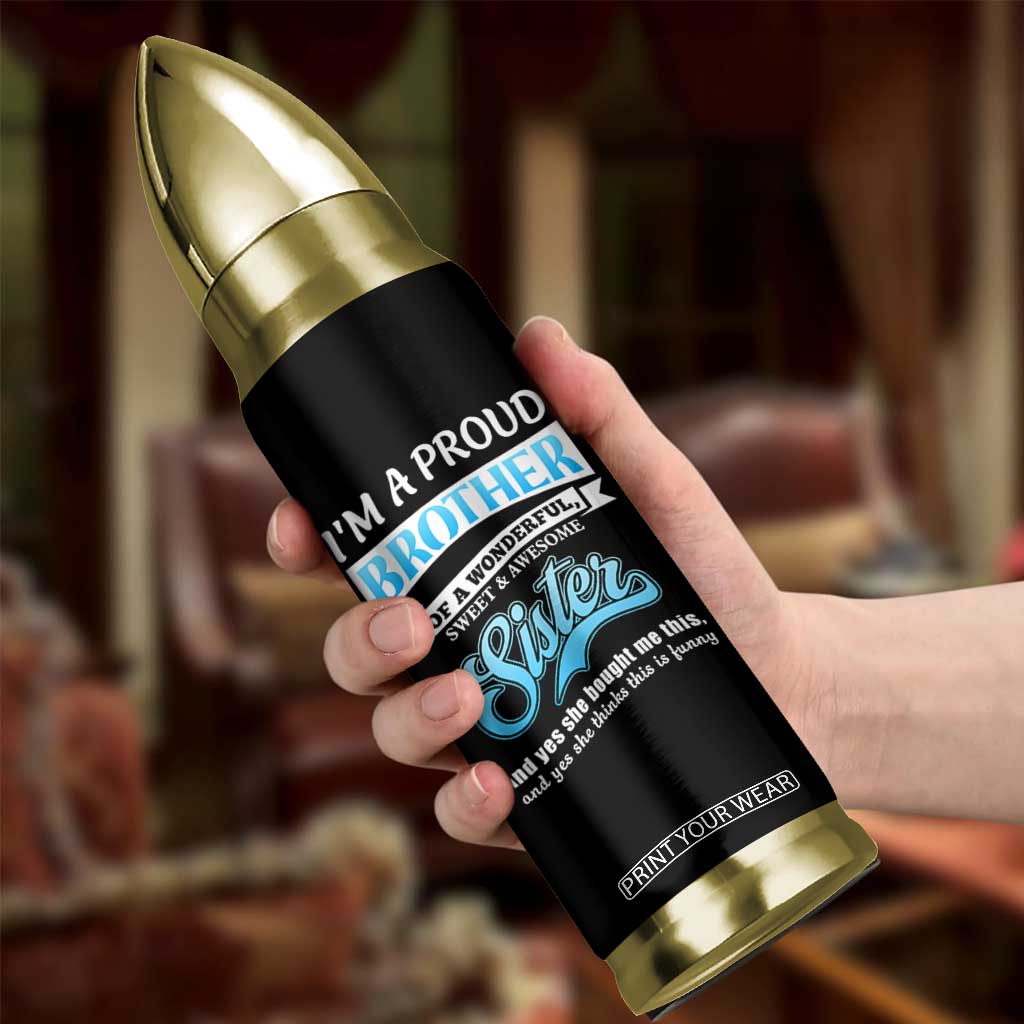 Funny Brother Gifts From Sister Bullet Tumbler Im A Proud Brother TB10 Print Your Wear