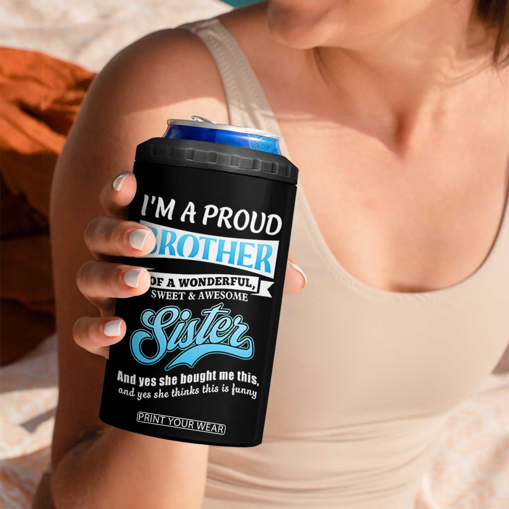 Funny Brother Gifts From Sister 4 in 1 Can Cooler Tumbler Im A Proud Brother TB10 Print Your Wear