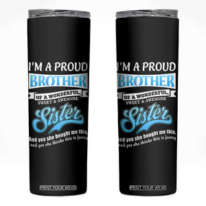 Funny Brother Gifts From Sister Skinny Tumbler Im A Proud Brother TB10 Black Print Your Wear