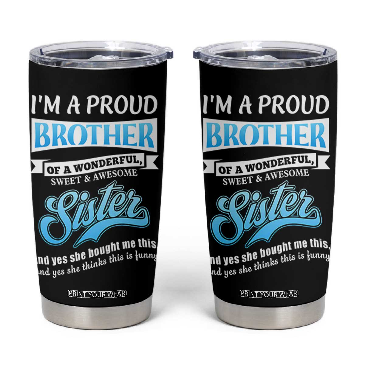 Funny Brother Gifts From Sister Tumbler Cup Im A Proud Brother TB10 Black Print Your Wear