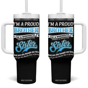 Funny Brother Gifts From Sister Tumbler With Handle Im A Proud Brother TB10 One Size: 40 oz Black Print Your Wear