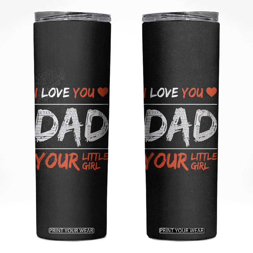 Dad Gifts from Daughter Skinny Tumbler Fathers Day Christmas Birthday Gift I Love You Dad Your Little Girl TB10 Black Print Your Wear