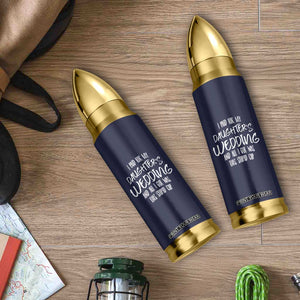 Father Of The Bride Gift Bullet Tumbler I Paid For My Daughters Wedding And All I Got Was This Stupid Cup TB10 Print Your Wear