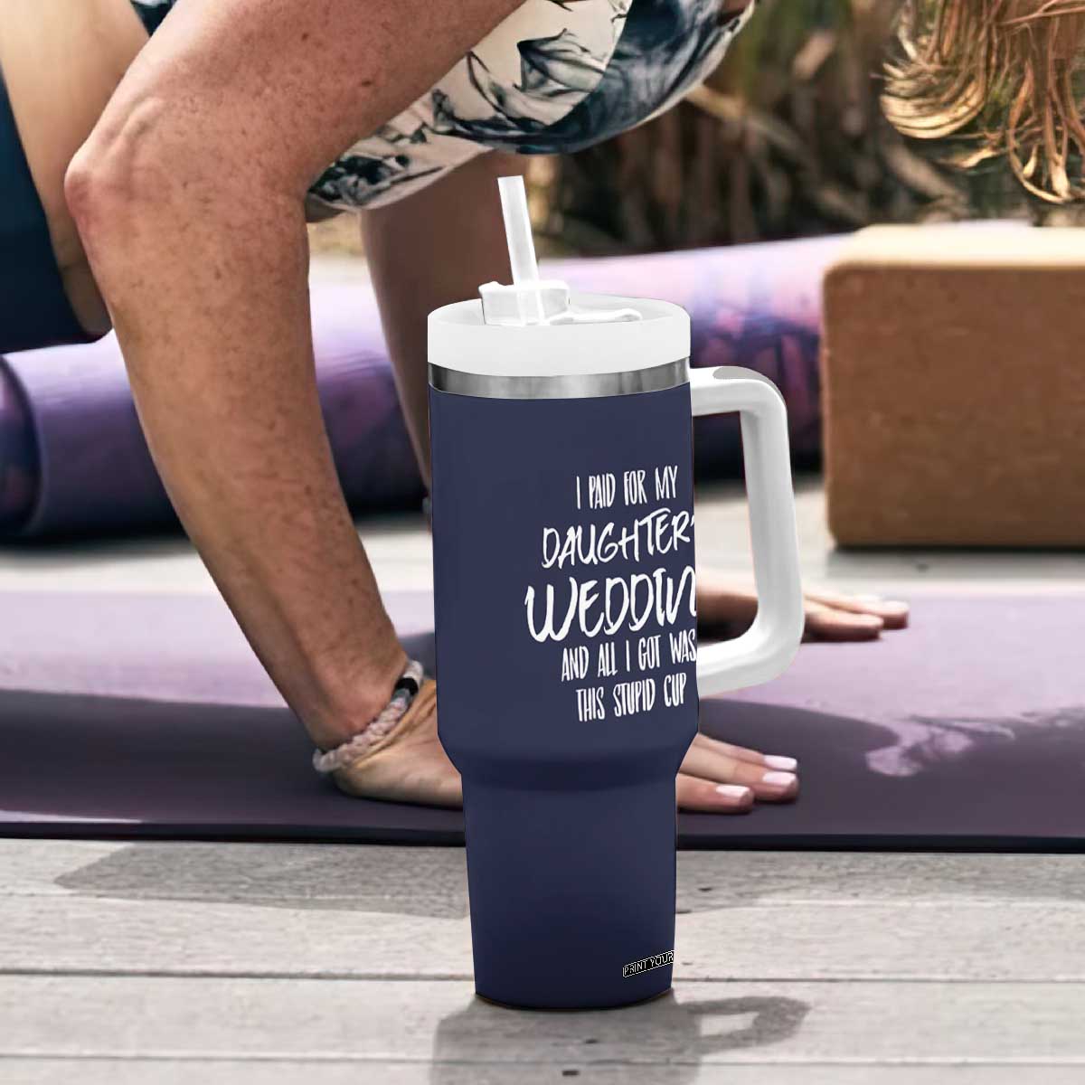 Father Of The Bride Gift Tumbler With Handle I Paid For My Daughters Wedding And All I Got Was This Stupid Cup TB10 Print Your Wear