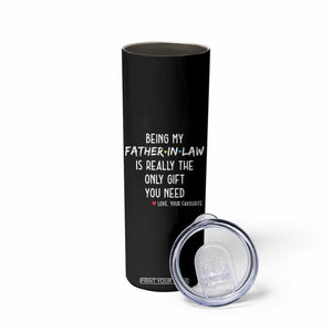 Father In Law Gift Skinny Tumbler Funny Being My Father-in-law TB10 Print Your Wear