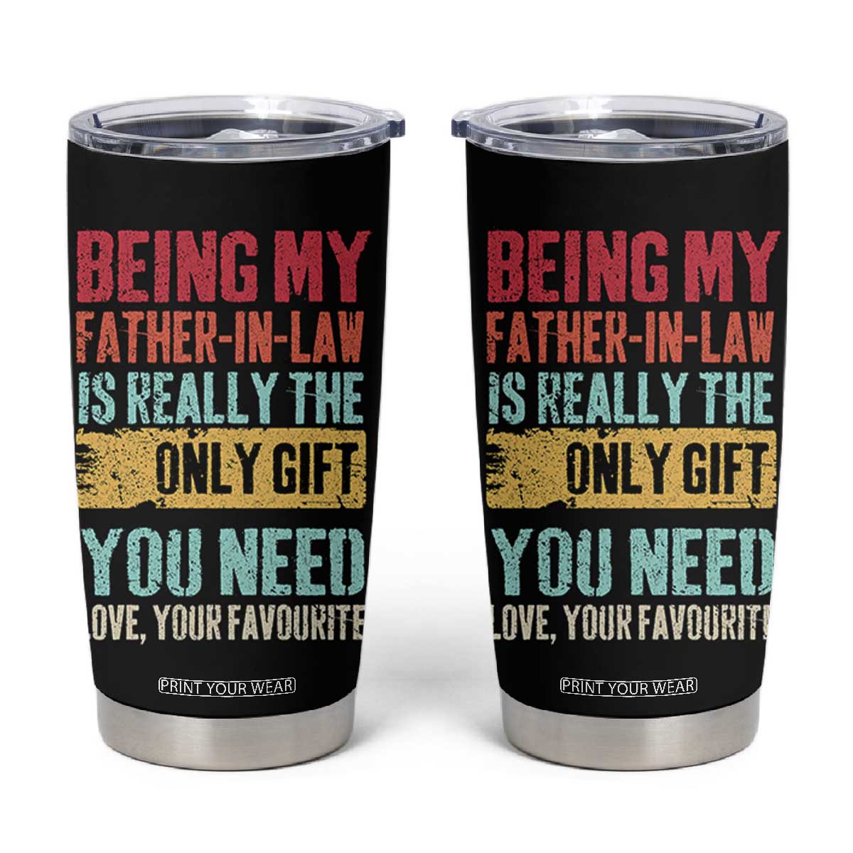 Father In Law Gift Tumbler Cup Retro Funny Being My Father-in-law TB10 Black Print Your Wear