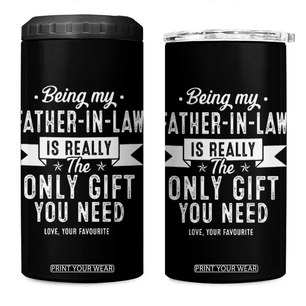 Father In Law Gift 4 in 1 Can Cooler Tumbler Funny Being My Father-in-law Is The Only Gift You Need TB10 One Size: 16 oz Black Print Your Wear
