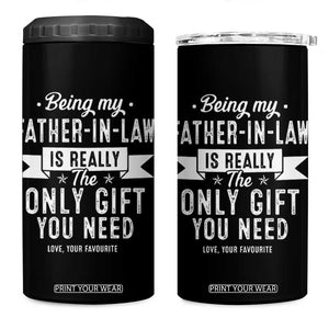 Father In Law Gift 4 in 1 Can Cooler Tumbler Funny Being My Father-in-law Is The Only Gift You Need TB10 One Size: 16 oz Black Print Your Wear