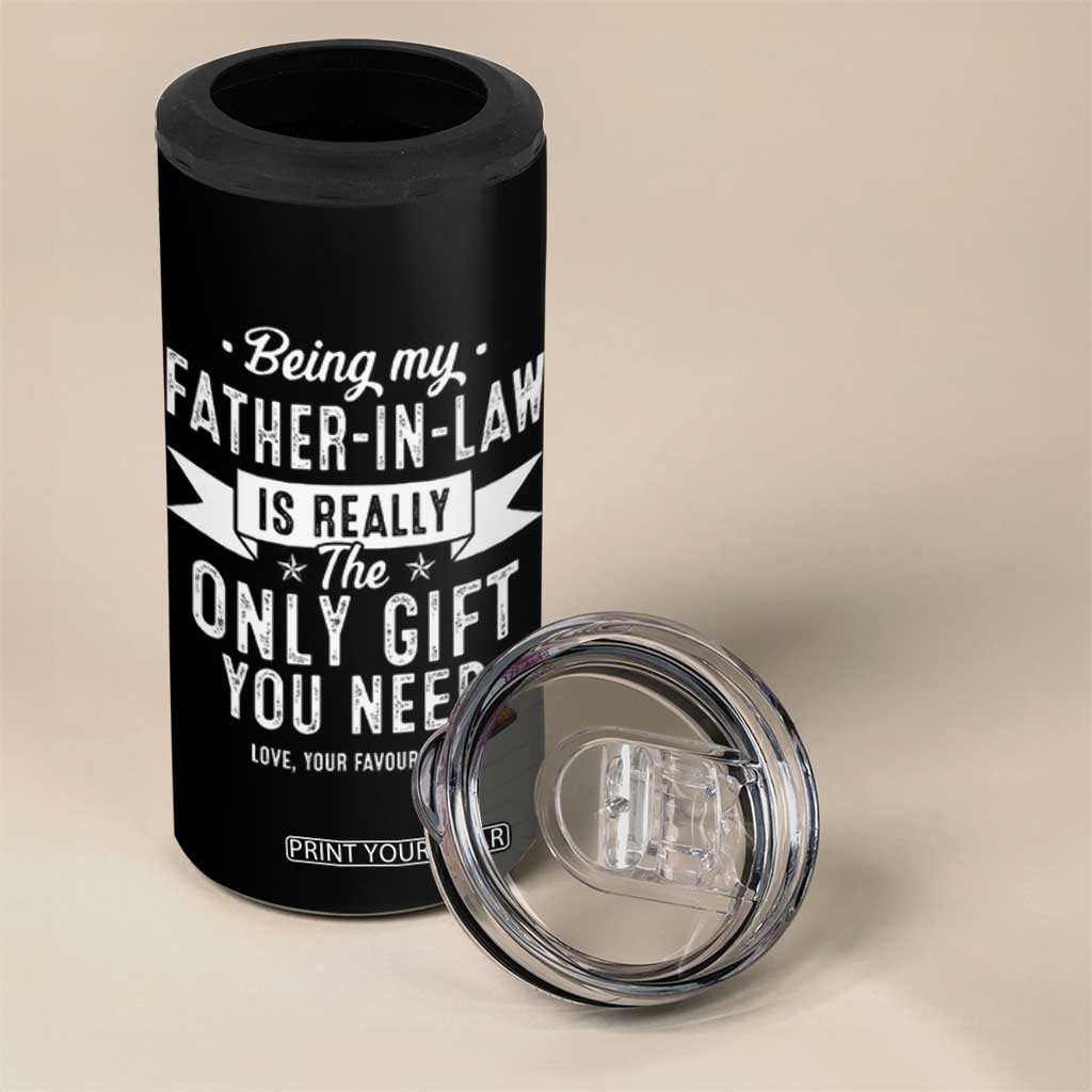 Father In Law Gift 4 in 1 Can Cooler Tumbler Funny Being My Father-in-law Is The Only Gift You Need TB10 Print Your Wear