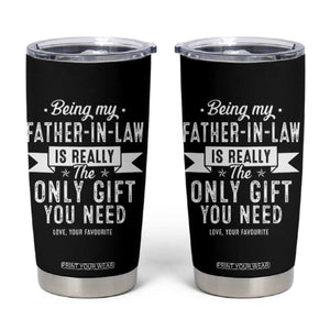 Father In Law Gift Tumbler Cup Funny Being My Father-in-law Is The Only Gift You Need TB10 Black Print Your Wear