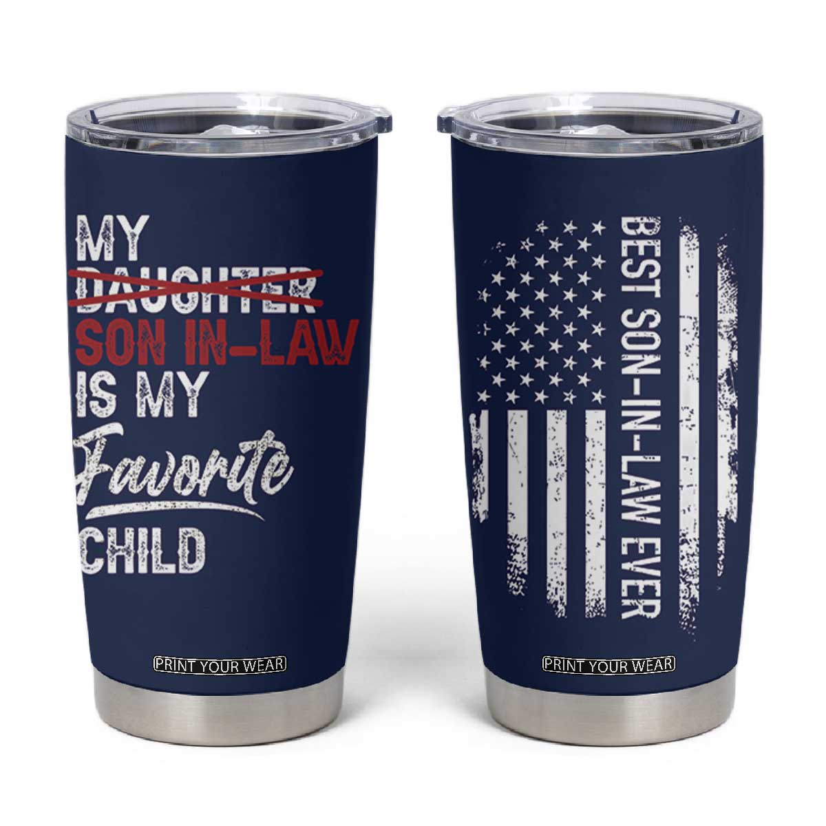 My Son In Law Is My Favorite Child Tumbler Cup Funny Gift For Mother-in-Law Father-in-Law USA Flag TB10 Navy Print Your Wear