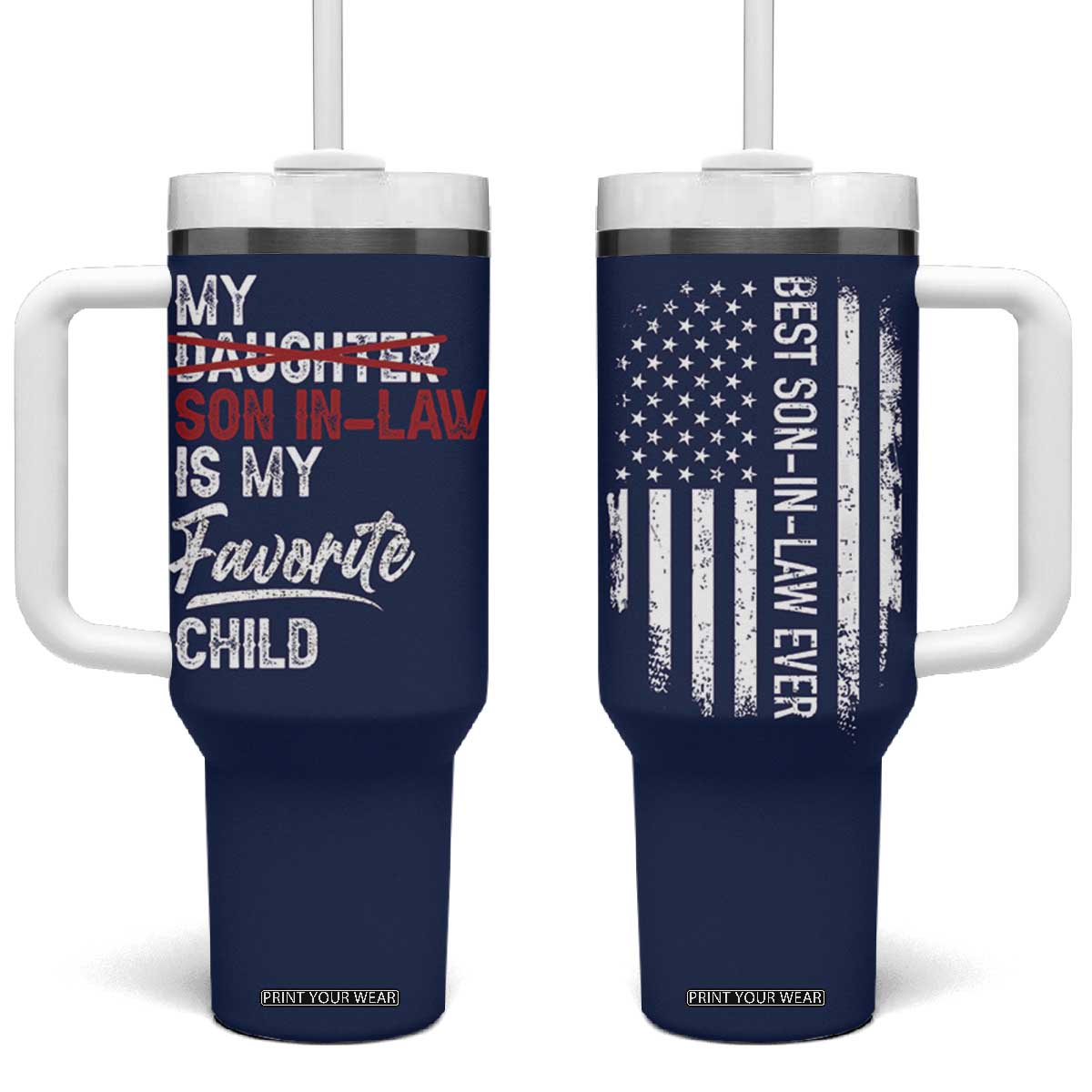 My Son In Law Is My Favorite Child Tumbler With Handle Funny Gift For Mother-in-Law Father-in-Law USA Flag TB10 One Size: 40 oz Navy Print Your Wear
