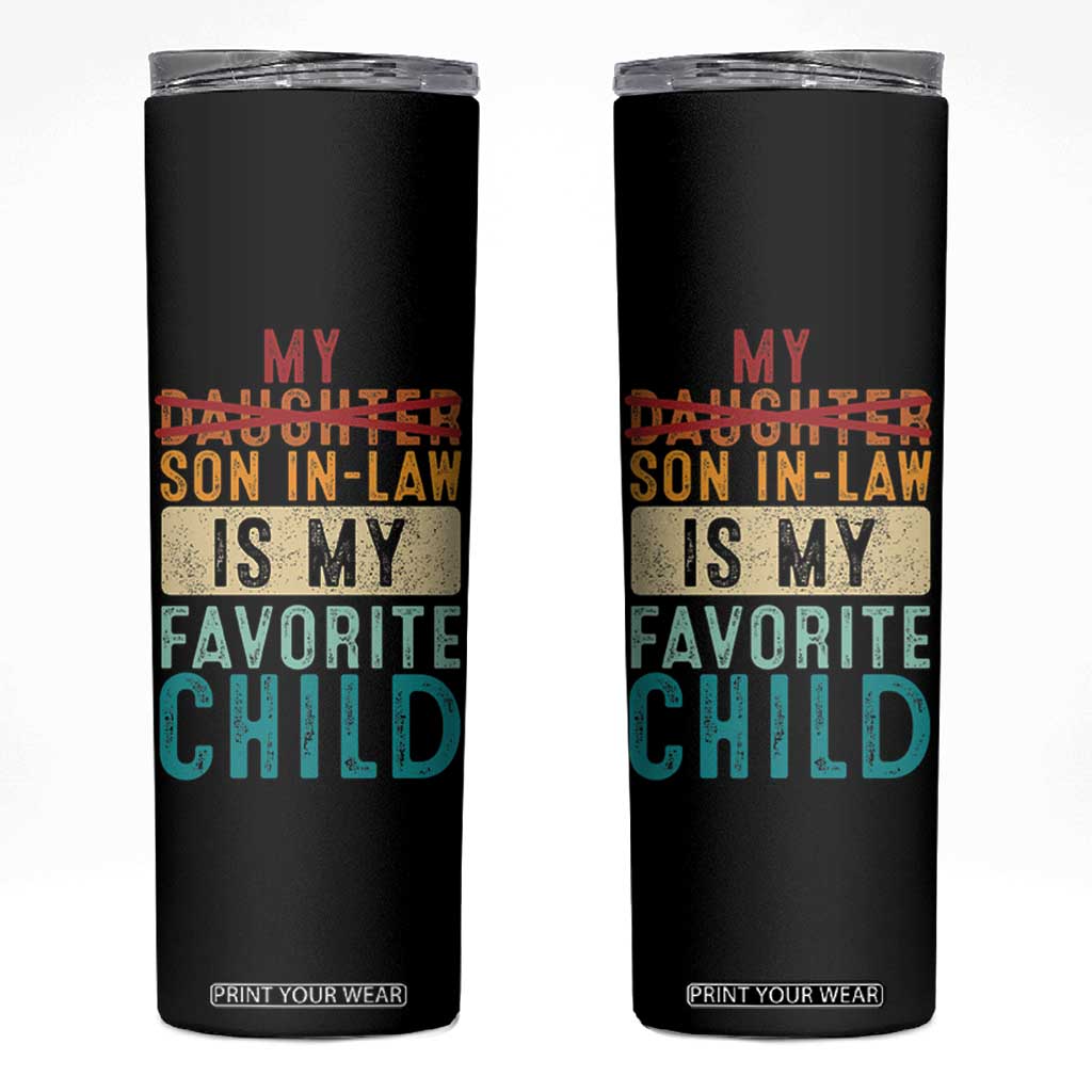 My Son In Law Is My Favorite Child Skinny Tumbler Retro Funny Gift For Mother-in-Law Father-in-Law TB10 Black Print Your Wear