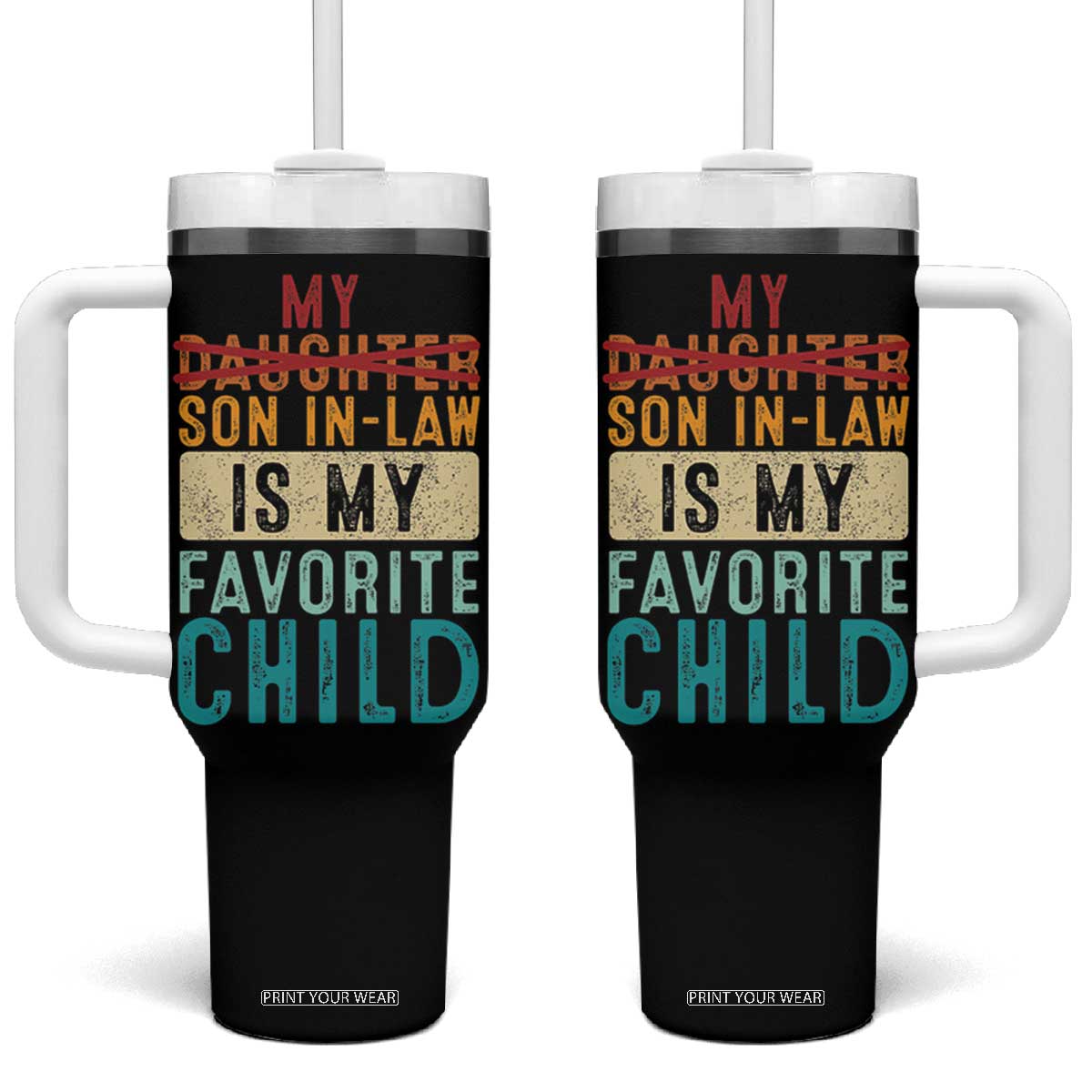 My Son In Law Is My Favorite Child Tumbler With Handle Retro Funny Gift For Mother-in-Law Father-in-Law TB10 One Size: 40 oz Black Print Your Wear