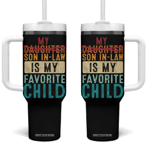 My Son In Law Is My Favorite Child Tumbler With Handle Retro Funny Gift For Mother-in-Law Father-in-Law TB10 One Size: 40 oz Black Print Your Wear
