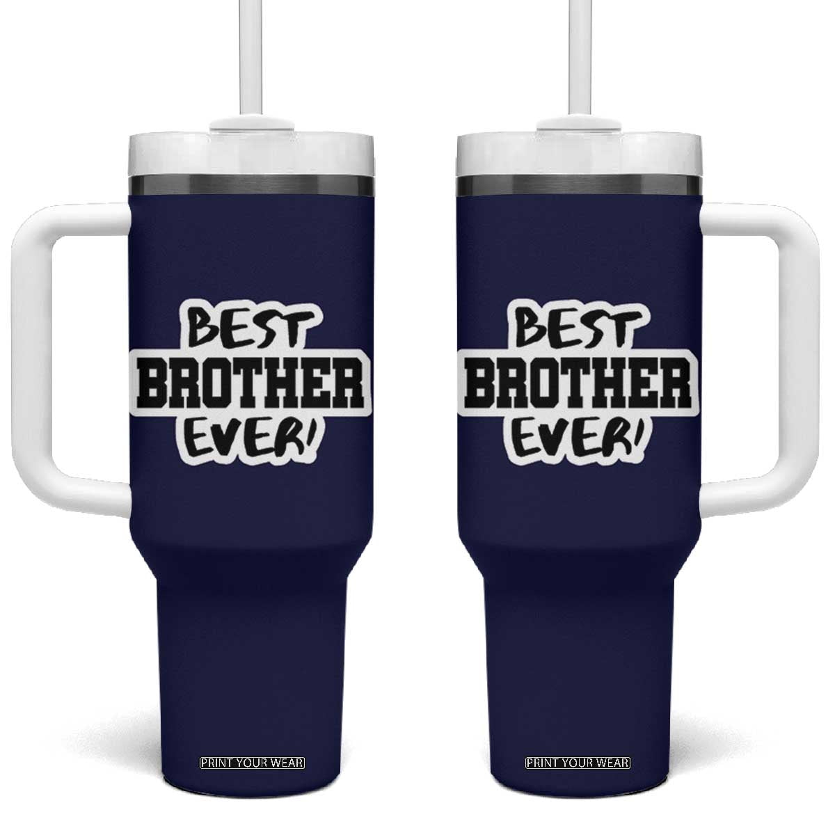 Best Brother Ever Tumbler With Handle Gifts From Sisters Siblings TB10 One Size: 40 oz Navy Print Your Wear
