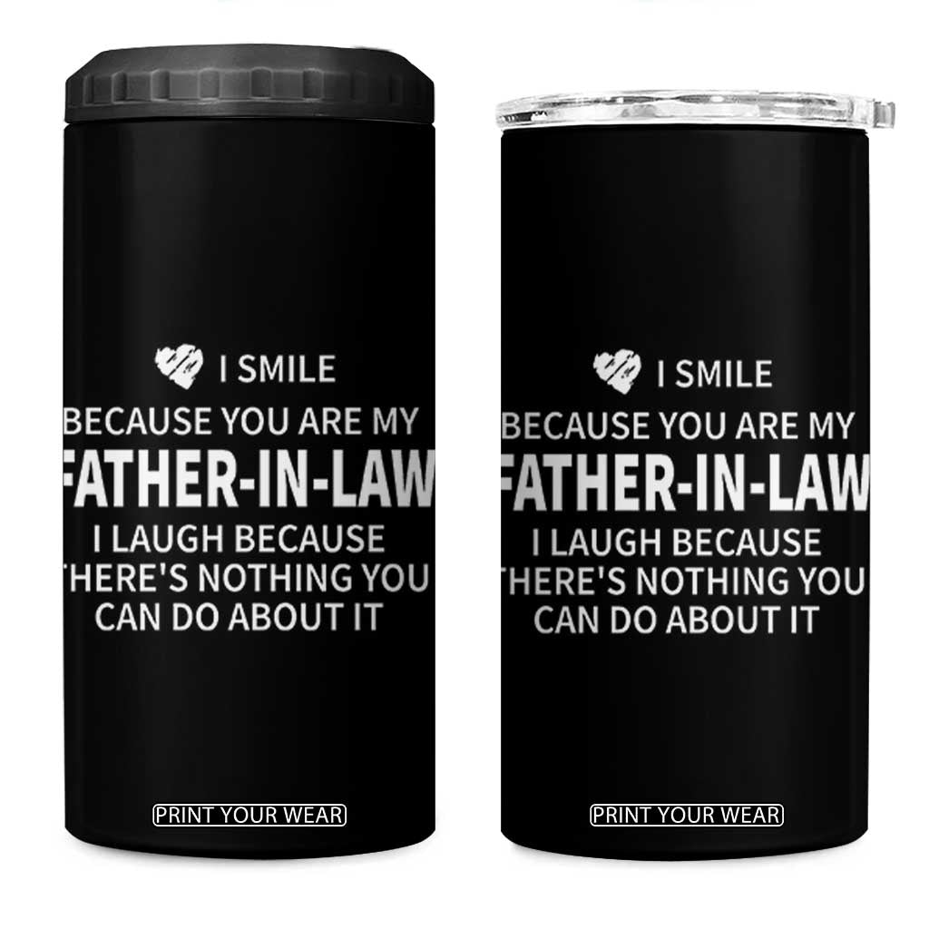 Father-In-Law Gift 4 in 1 Can Cooler Tumbler I Smile Because You Are My Father in Law TB10 One Size: 16 oz Black Print Your Wear