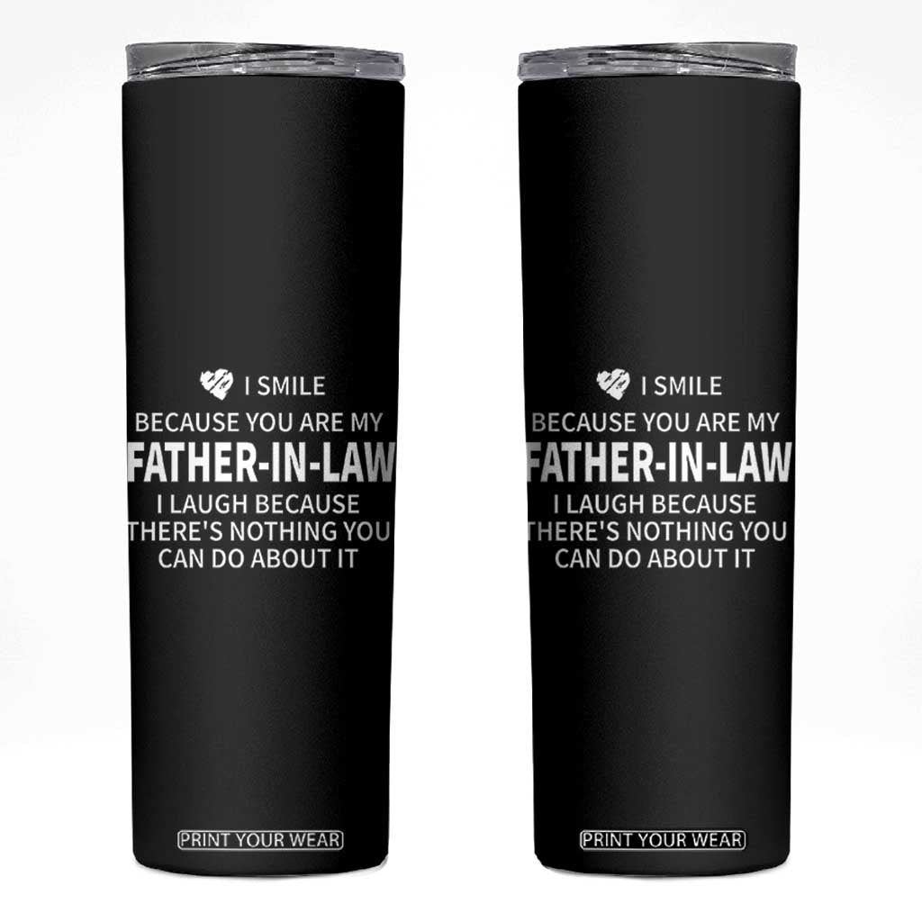Father-In-Law Gift Skinny Tumbler I Smile Because You Are My Father in Law TB10 Black Print Your Wear