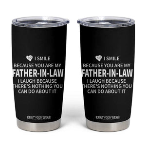 Father-In-Law Gift Tumbler Cup I Smile Because You Are My Father in Law TB10 Black Print Your Wear