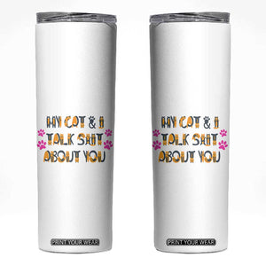 Funny Cat Mom Skinny Tumbler My Cat And I Talk Shit About You TB10 White Print Your Wear