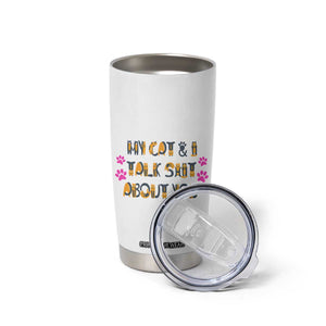 Funny Cat Mom Tumbler Cup My Cat And I Talk Shit About You TB10 Print Your Wear