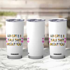 Funny Cat Mom Tumbler Cup My Cat And I Talk Shit About You TB10 Print Your Wear