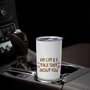 Funny Cat Mom Tumbler Cup My Cat And I Talk Shit About You TB10 Print Your Wear