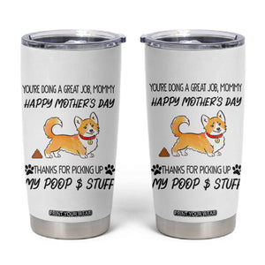 Dog Mom Gifts Tumbler Cup Thanks For Picking Up My Poop Funny Mothers Day Gift For Dog Lovers TB10 White Print Your Wear
