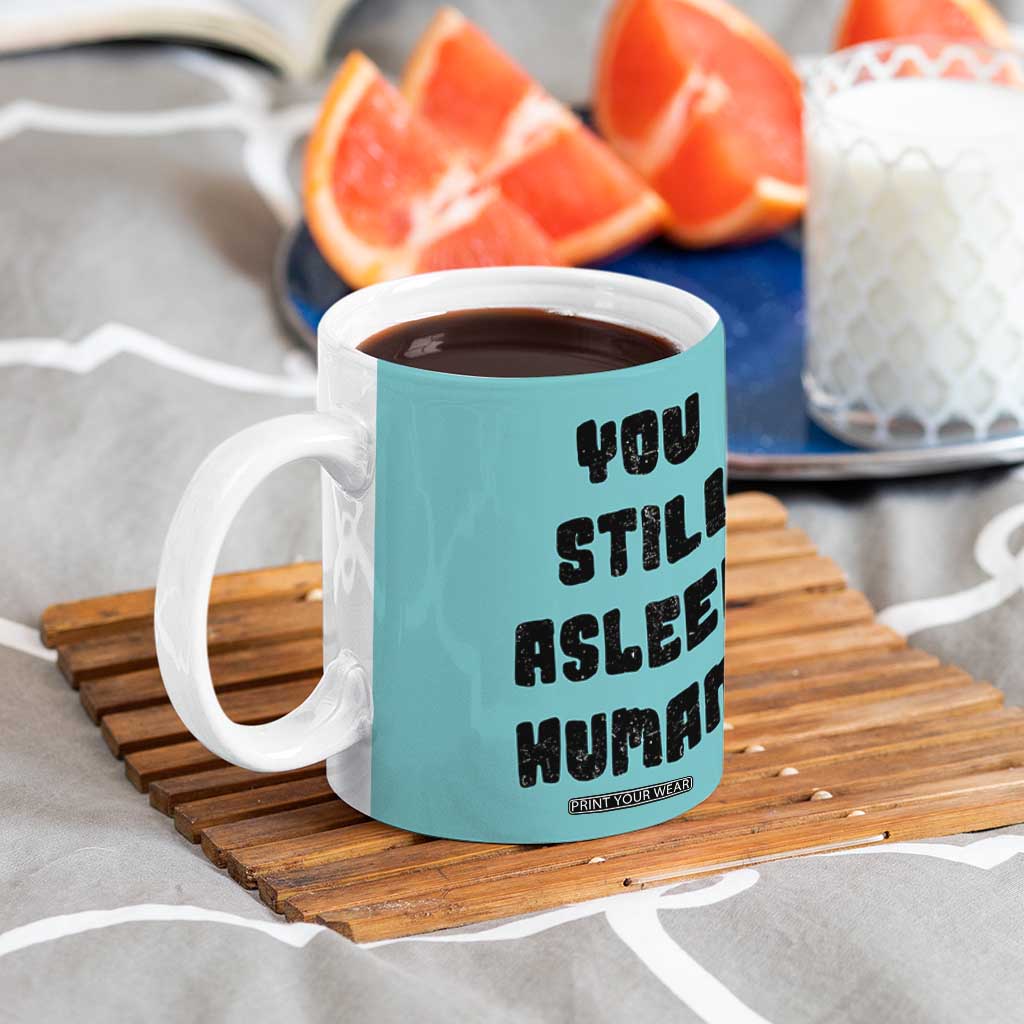 Cat Lover Gifts Coffee Mug You Still Asleep Human TB10 Print Your Wear