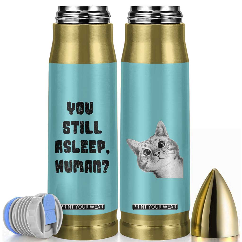 Cat Lover Gifts Bullet Tumbler You Still Asleep Human TB10 Teal Print Your Wear