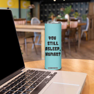 Cat Lover Gifts Skinny Tumbler You Still Asleep Human TB10 Print Your Wear