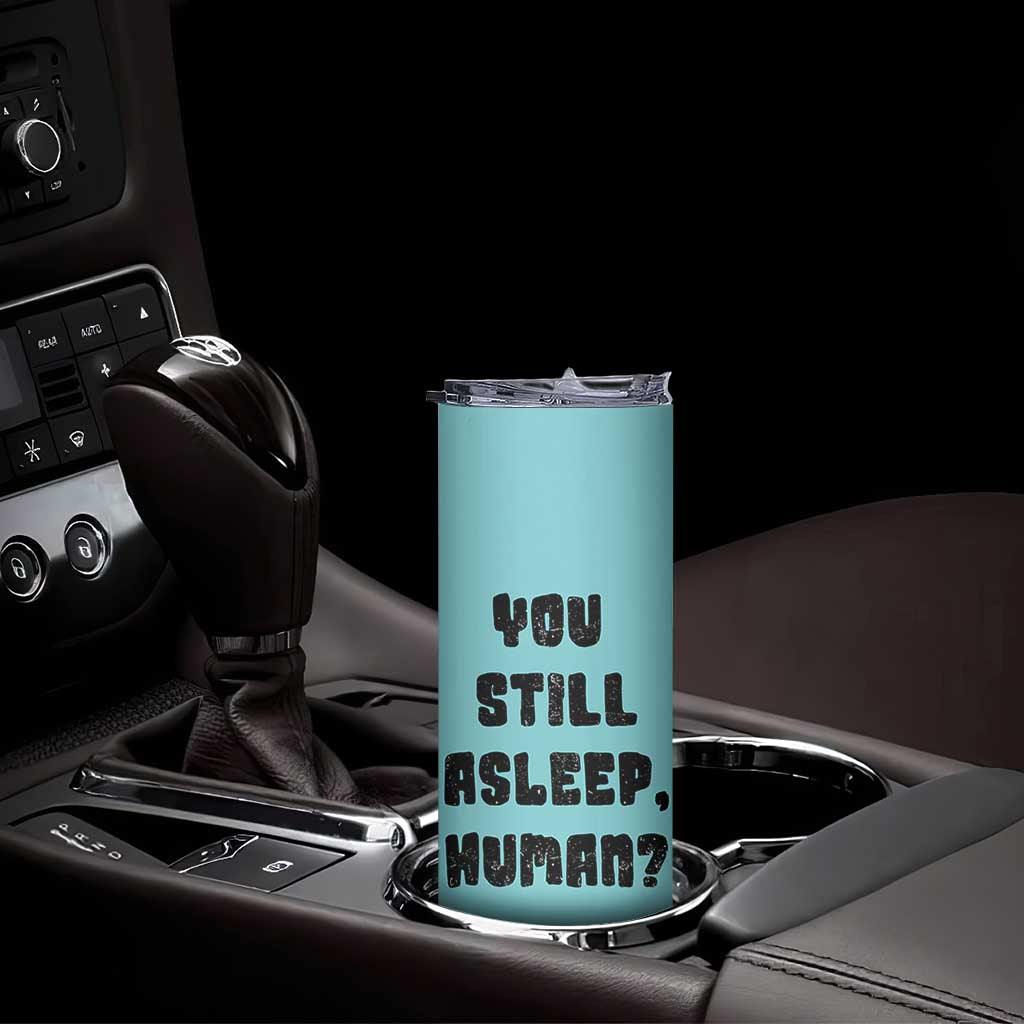 Cat Lover Gifts Skinny Tumbler You Still Asleep Human TB10 Print Your Wear