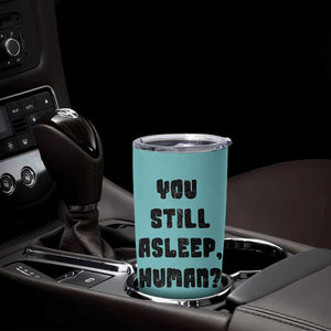 Cat Lover Gifts Tumbler Cup You Still Asleep Human TB10 Print Your Wear