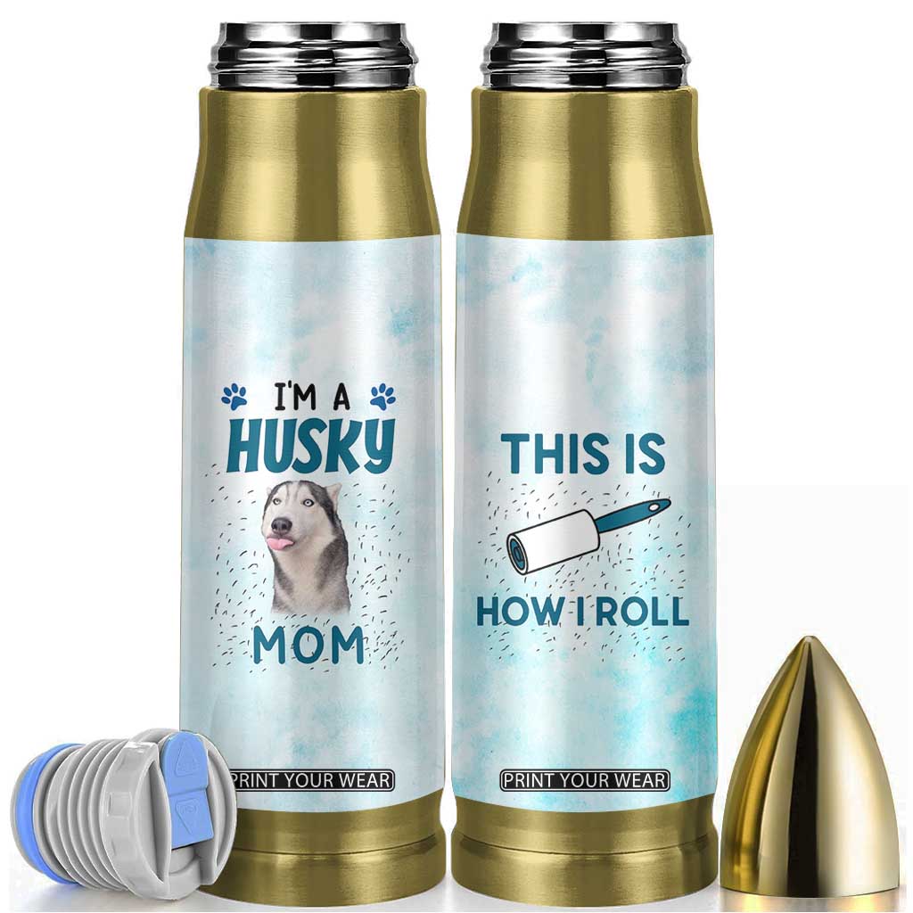 Funny Husky Mom Bullet Tumbler Funny Dog Owner Gift Siberian Husky This Is How I Roll TB10 Blue Print Your Wear
