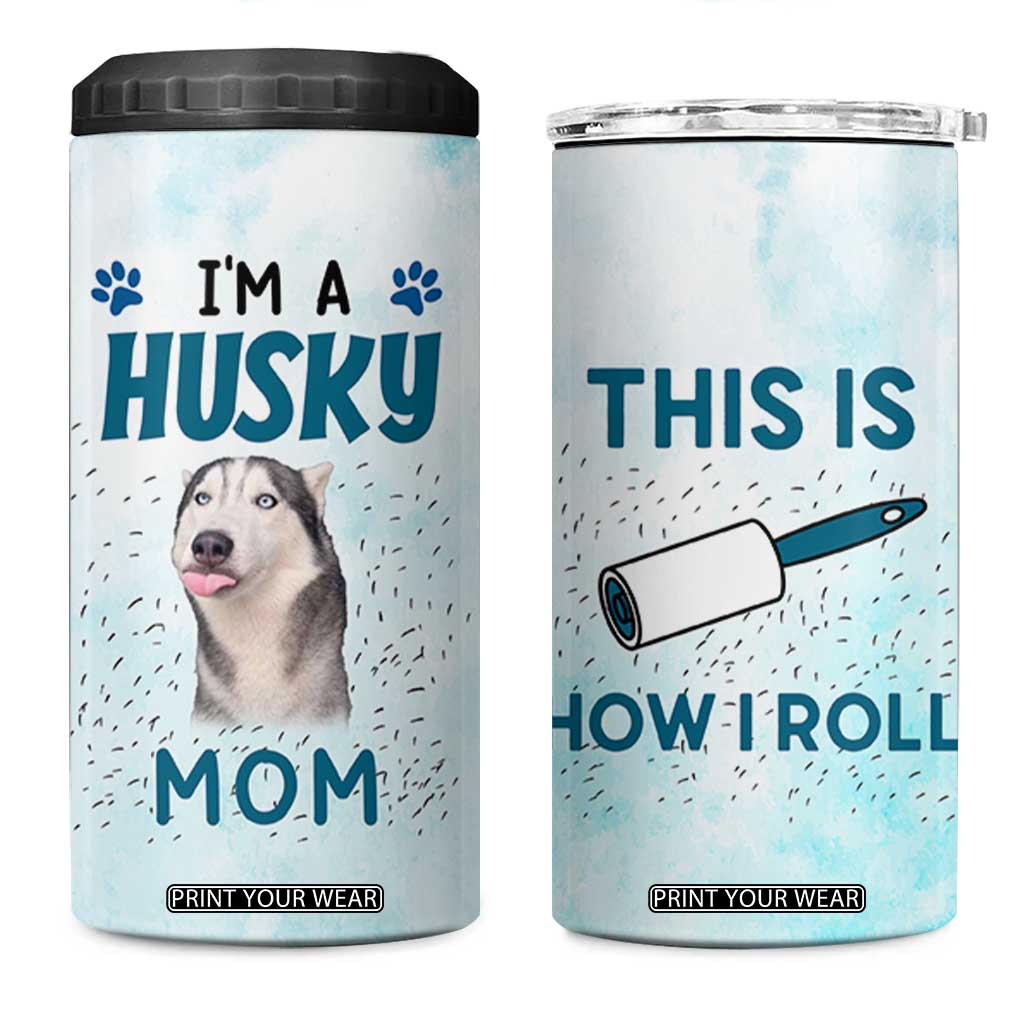 Funny Husky Mom 4 in 1 Can Cooler Tumbler Funny Dog Owner Gift Siberian Husky This Is How I Roll TB10 One Size: 16 oz Blue Print Your Wear