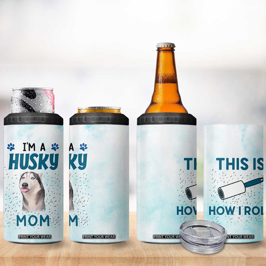 Funny Husky Mom 4 in 1 Can Cooler Tumbler Funny Dog Owner Gift Siberian Husky This Is How I Roll TB10 Print Your Wear