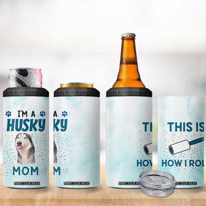 Funny Husky Mom 4 in 1 Can Cooler Tumbler Funny Dog Owner Gift Siberian Husky This Is How I Roll TB10 Print Your Wear