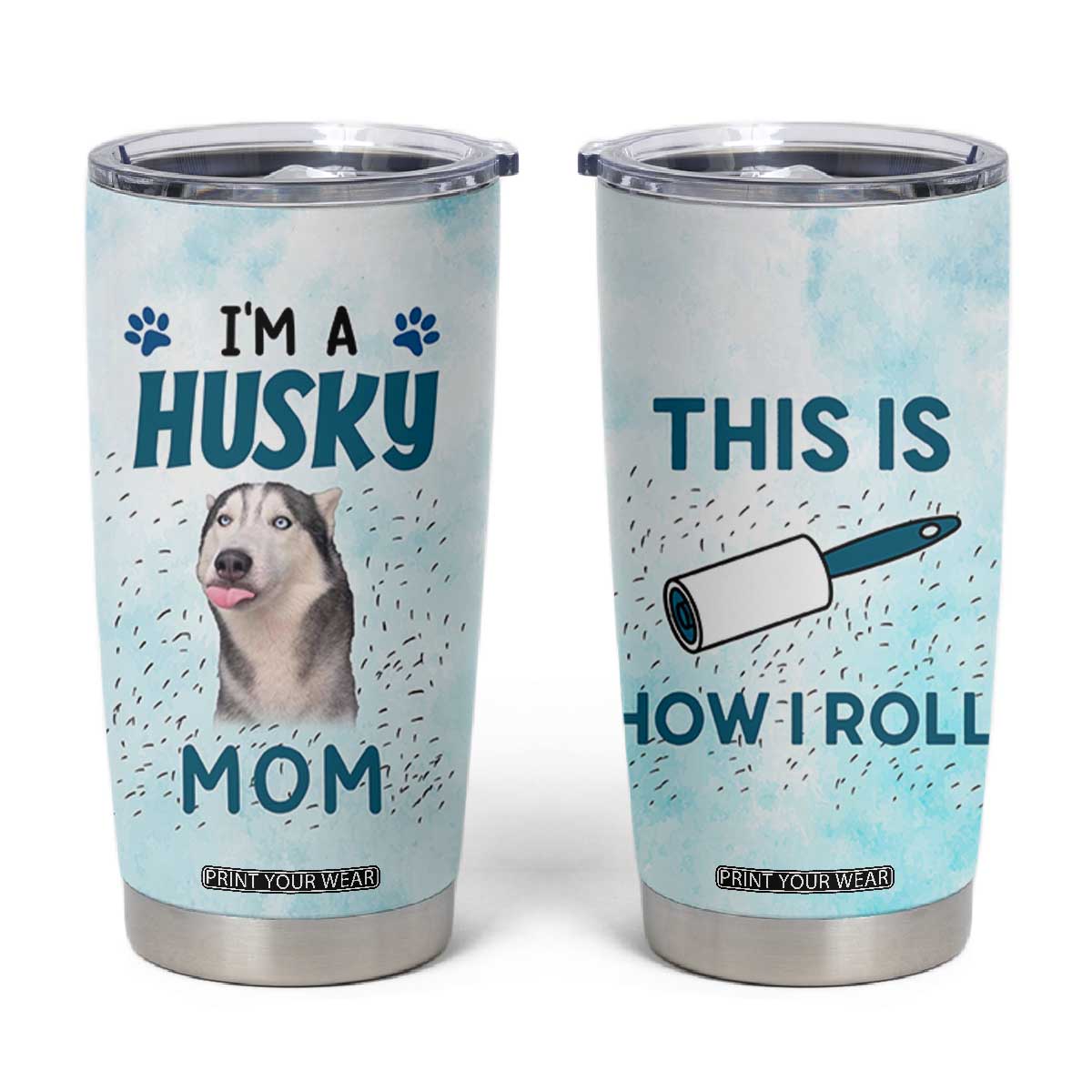 Funny Husky Mom Tumbler Cup Funny Dog Owner Gift Siberian Husky This Is How I Roll TB10 Blue Print Your Wear