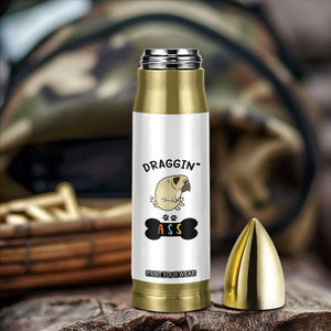 Pug Lovers Bullet Tumbler Draggin Ass Funny Dogs Mom Dad Owner Gag Gifts TB10 Print Your Wear
