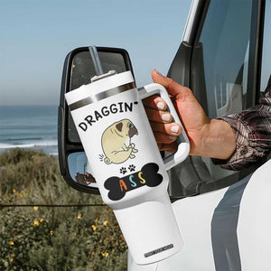 Pug Lovers Tumbler With Handle Draggin Ass Funny Dogs Mom Dad Owner Gag Gifts TB10 Print Your Wear