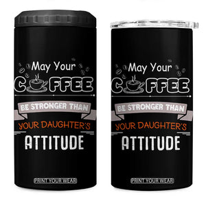 Gifts For Dad From Daughter 4 in 1 Can Cooler Tumbler May Your Coffee Be Stronger Than Your Daughters Attitude TB10 One Size: 16 oz Black Print Your Wear