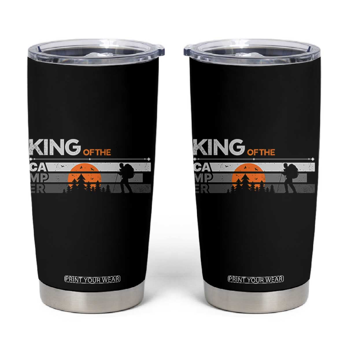 King Of The Camper Tumbler Cup Outdoor Camping Mountain Nature Hiking Camp Lover Gift TB10 Black Print Your Wear