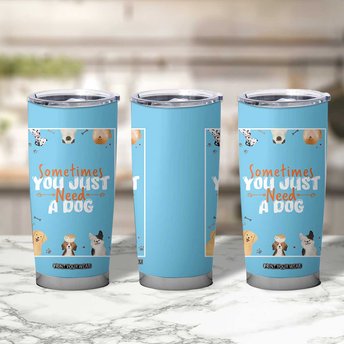 Dog Lovers Tumbler Cup Sometimes You Just Need A Dog TB10 Print Your Wear