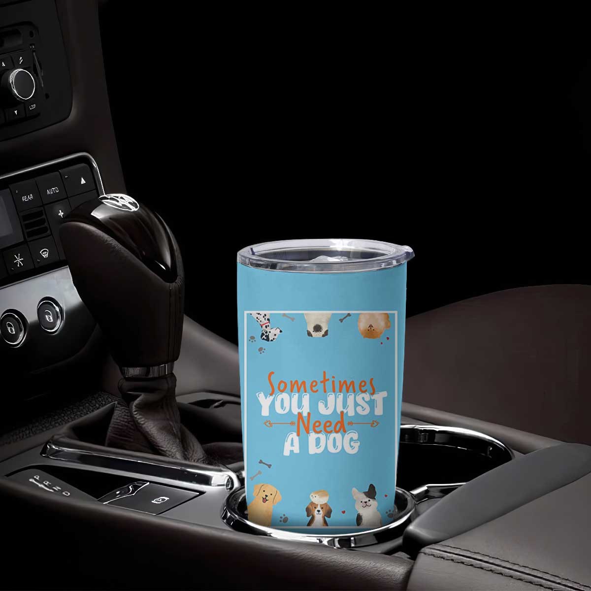 Dog Lovers Tumbler Cup Sometimes You Just Need A Dog TB10 Print Your Wear