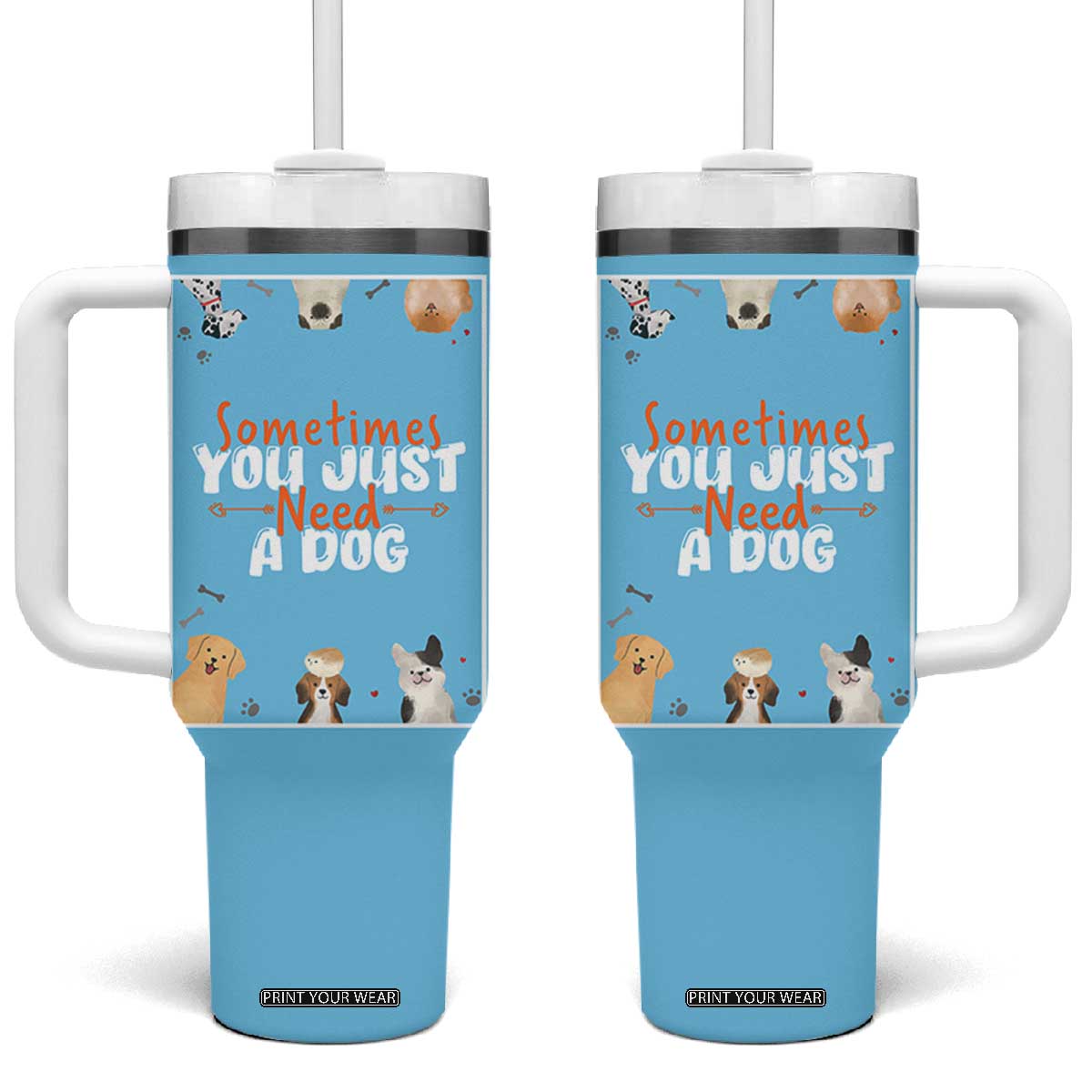 Dog Lovers Tumbler With Handle Sometimes You Just Need A Dog TB10 One Size: 40 oz Blue Print Your Wear