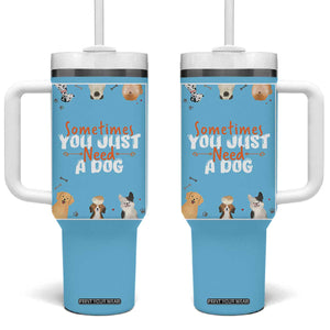 Dog Lovers Tumbler With Handle Sometimes You Just Need A Dog TB10 One Size: 40 oz Blue Print Your Wear